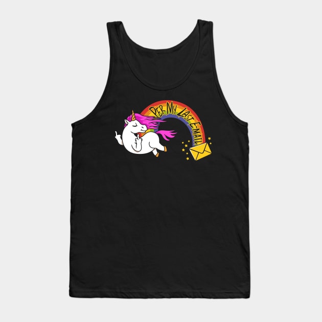 The Passive Aggressive Unicorn Per My Last Email Tank Top by NerdShizzle